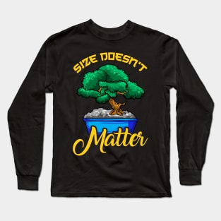 Funny Size Doesn't Matter Small Bonsai Tree Plant Long Sleeve T-Shirt